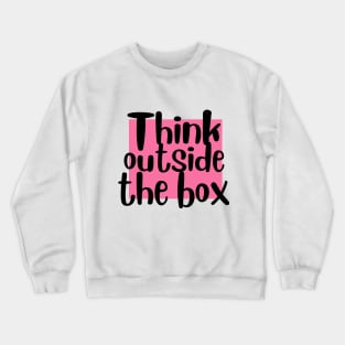 Think Outside the box Crewneck Sweatshirt